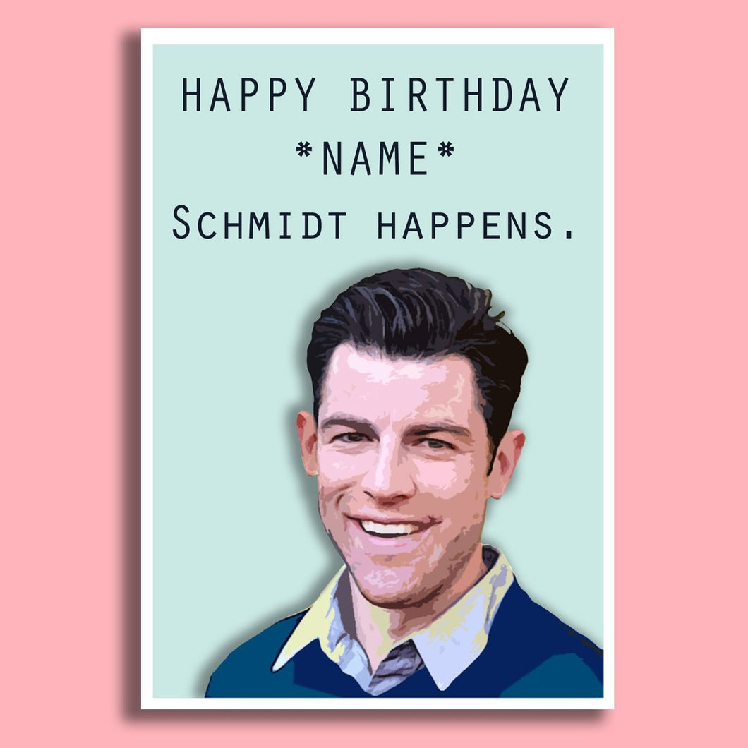 'Happy Birthday Schmidt Happens'