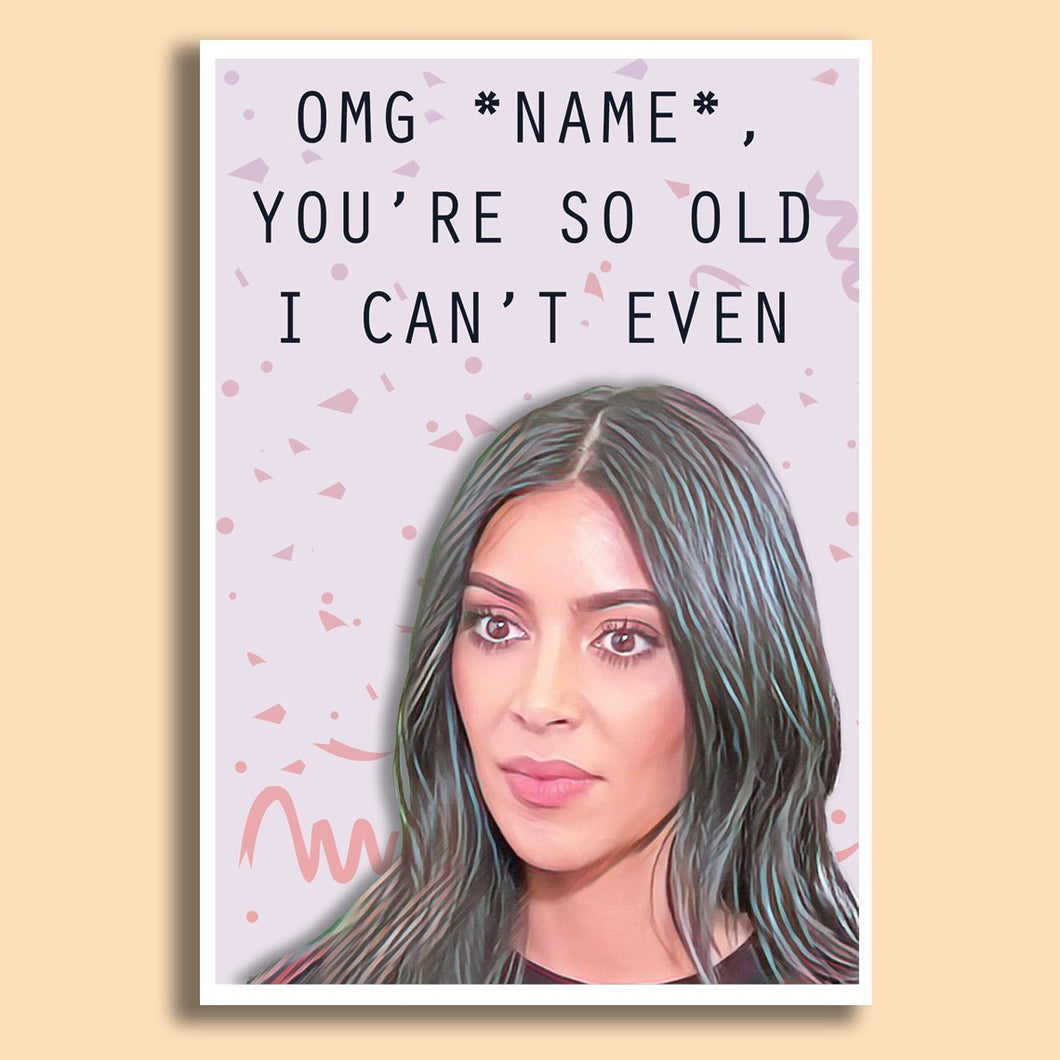 'OMG You're So Old, I Cant Deal' Kim K
