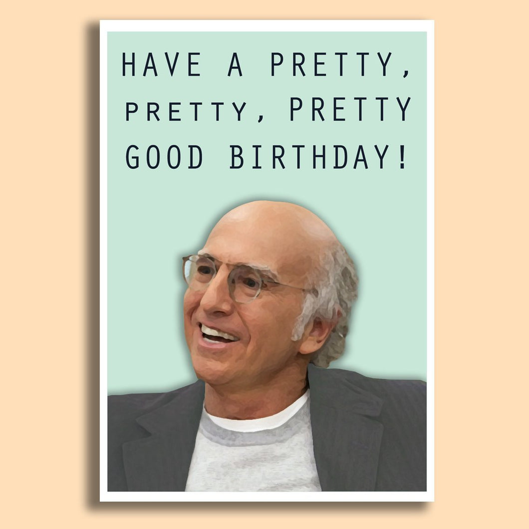'Have A Pretty Good Birthday' Larry